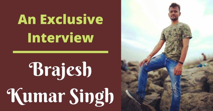 “I Always Wanted To Write Something That Helps People, So I Started My Blog.” – Brajesh Kumar Singh