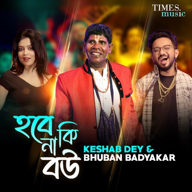 Bhuban Badyakar & Keshab Dey’s Peppy Song Hobe Naki Bou Releases on Times Music Bangla
