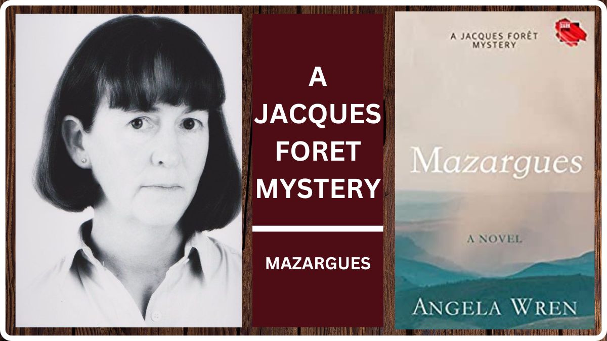 ‘Mazargues-A Jacques Foret Mystery’: Angela Wren’s Latest Crime Mystery Will Astound Readers