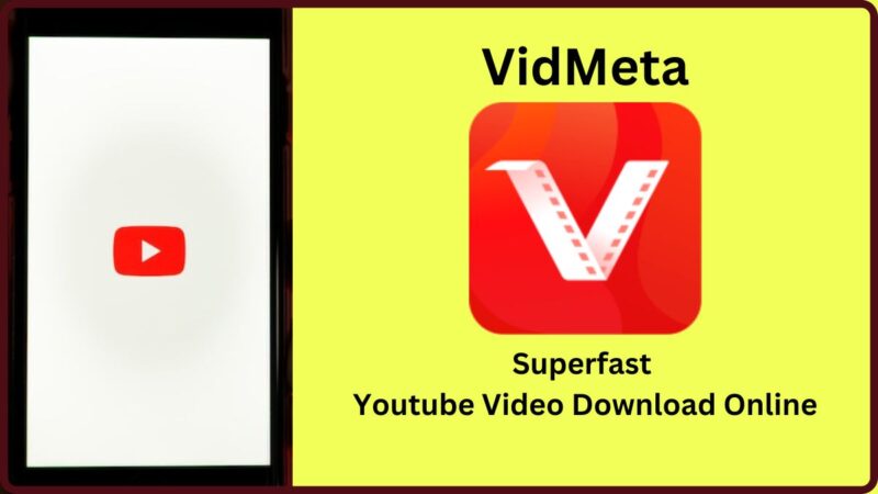 What Should You Know About VidMeta: The Superfast YouTube Downloader