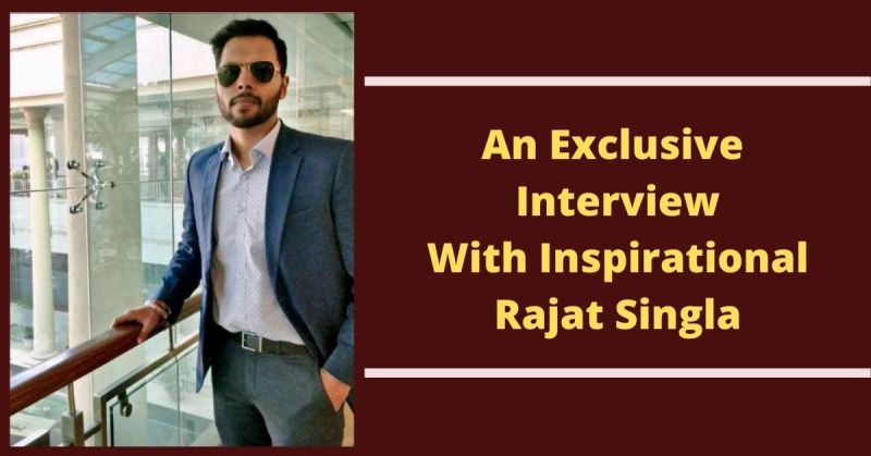 “There Is Nothing Which You Can’t Achieve If You Have A Strong Willpower – Rajat Singla.”