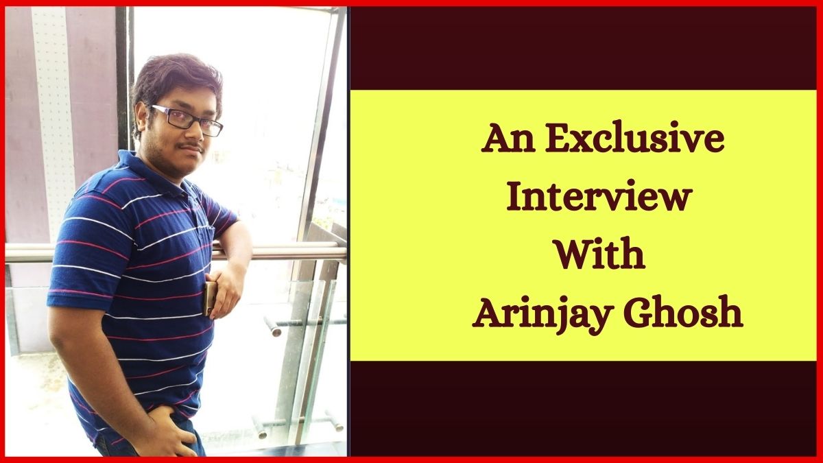 “I Believe Anyone Can Be A Good Author If He or She Can Build A Plot Well And Explain It To Others,” — Arinjay Ghosh