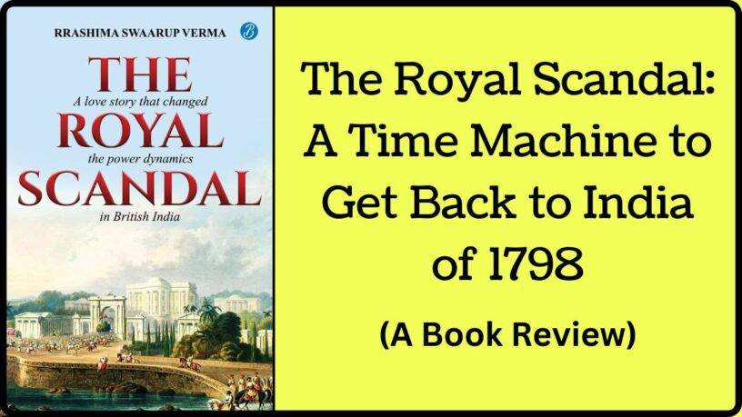 The Royal Scandal: A Time Machine to Get Back to India of 1798